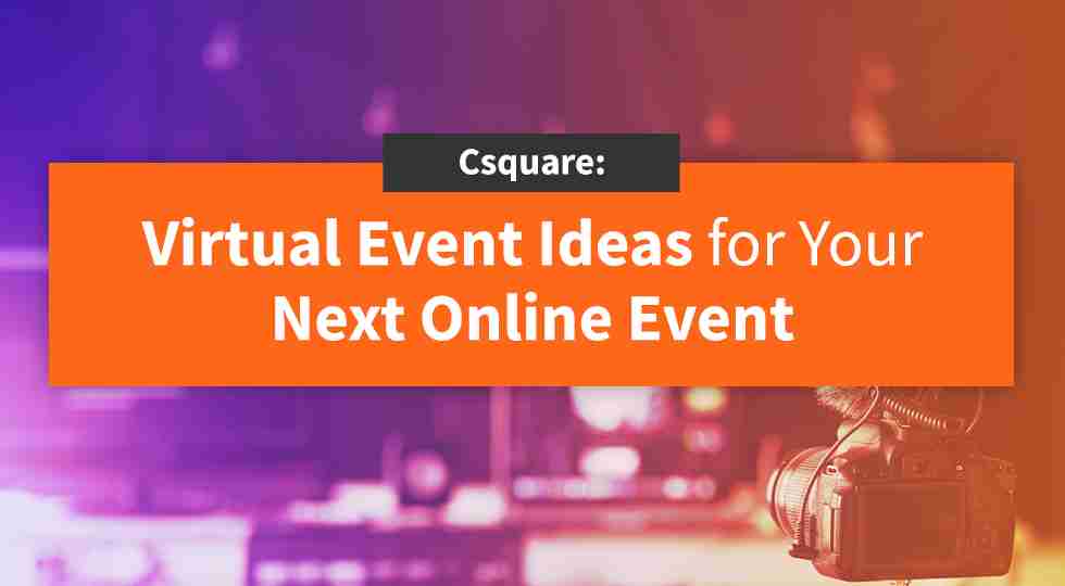 Csquare: Virtual Event Ideas for your next online event